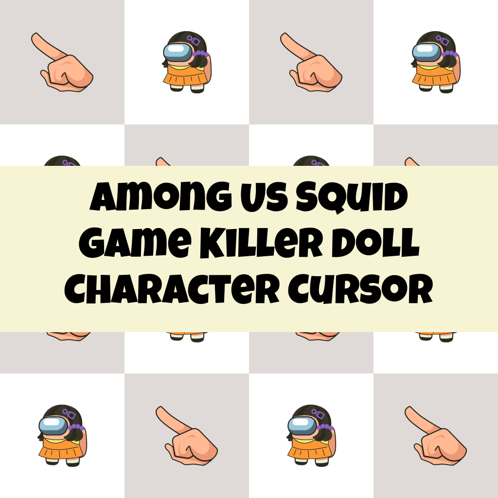 Preview Among Us Squid Game Killer Doll Character cursor custom cursor pack